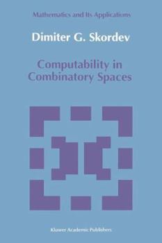 Paperback Computability in Combinatory Spaces: An Algebraic Generalization of Abstract First Order Computability Book