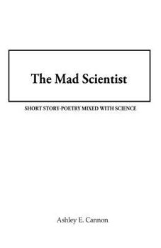 Paperback The Mad Scientist: Short Story-Poetry Mixed with Science Book