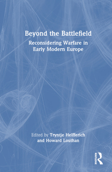 Hardcover Beyond the Battlefield: Reconsidering Warfare in Early Modern Europe Book