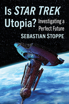 Paperback Is Star Trek Utopia?: Investigating a Perfect Future Book