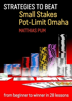 Paperback Strategies to Beat Small Stakes Pot-Limit Omaha: From Beginner to Winner in 28 Lessons Book