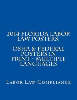 Paperback 2014 Florida Labor Law Posters: OSHA & Federal Posters In Print - Multiple Languages Book