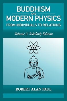 Paperback Buddhism and Modern Physics Vol 2 Scholarly Edition: From Individuals to Relations Book