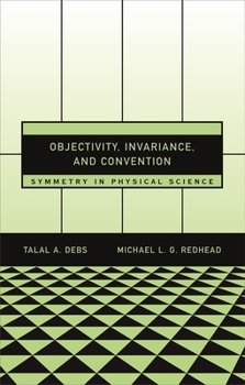 Hardcover Objectivity, Invariance, and Convention: Symmetry in Physical Science Book