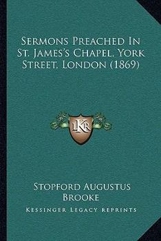 Paperback Sermons Preached In St. James's Chapel, York Street, London (1869) Book