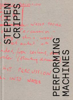 Paperback Stephen Cripps: Performing Machines Book