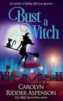 Bust a Witch: The Witches of Holiday Hills Cozy Mystery Series - Book #8 of the Holiday Hills Witch