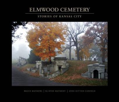 Hardcover Elmwood Cemetery: Stories of Kansas City Book