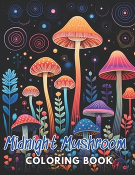 Paperback Midnight Mushroom Coloring Book For Adults: High Quality +100 Beautiful Designs Book