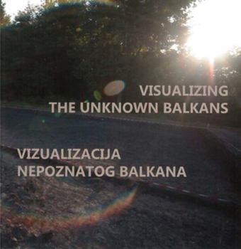 Paperback Visualizing the Unknown Balkans / Vizuakliacija Nepoznatog Balkana Book