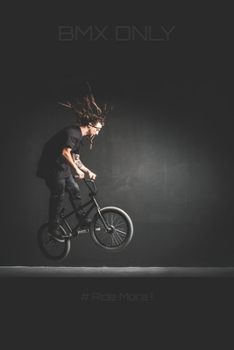 BMX notebook series - Barride "The Hucker": for BMX heads only: journal / planner / notebook / notepad / college book A5 lined 6x9 (BMX tricks series)