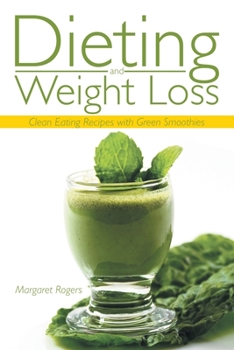 Paperback Dieting and Weight Loss: Clean Eating Recipes with Green Smoothies Book