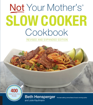 Paperback Not Your Mother's Slow Cooker Cookbook, Revised and Expanded: 400 Perfect-Every-Time Recipes Book