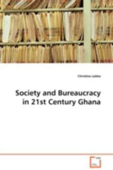 Paperback Society and Bureaucracy in 21st Century Ghana Book