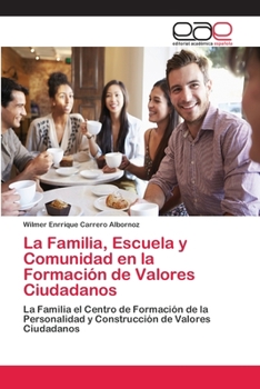 Paperback La Familia, Escuela y Comunidad en la Formación de Valores Ciudadanos [Spanish] Book