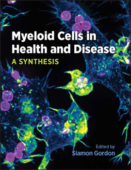 Hardcover Myeloid Cells in Health and Disease: A Synthesis Book
