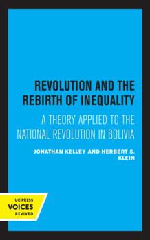 Hardcover Revolution and the Rebirth of Inequality: A Theory Applied to the National Revolution in Bolivia Book