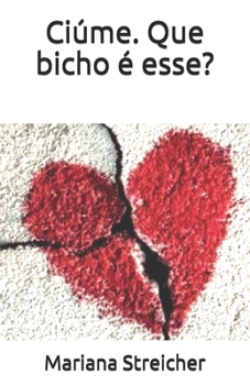Paperback Ciúme. Que bicho é esse? [Portuguese] Book