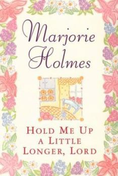 Paperback Hold Me Up a Little Longer, Lord Book