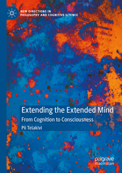 Extending the Extended Mind: From Cognition to Consciousness
