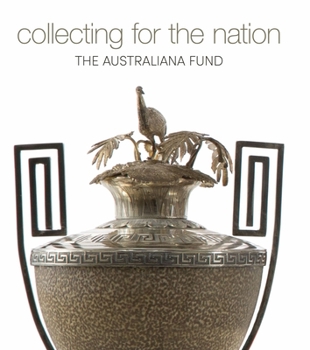 Hardcover Collecting for the Nation: The Australiana Fund Book