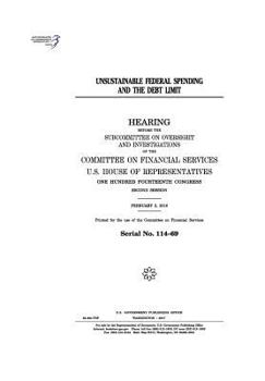 Unsustainable Federal Spending and the Debt Limit: Hearing Before the Subcommittee on Oversight and Investigations of the Committee on Financial Services