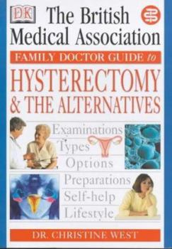 Paperback The British Medical Association Family Doctor Guide to Hysterectomy and the Alternatives (BMA Family Doctor) Book