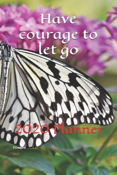 Have courage to let go: 2020 Planner