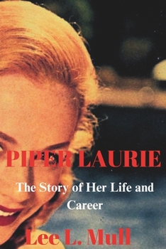 Paperback Piper Laurie: The Story of Her Life and Career Book