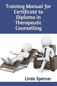 Paperback Training Manual for Certificate to Diploma in Therapeutic Counselling Book