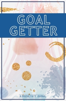 Goal Getter (A Productivity Journal): Personal Business Activities Level of Importance Things to Accomplish Easy Glance Work Task Checklist School Home Office Time Management, To Do List Notebook, Che