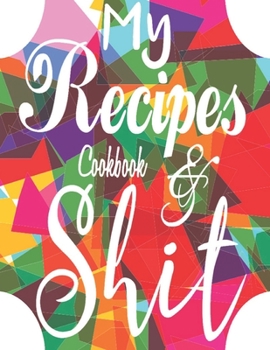 Paperback My Recipes Cookbook & Shit: My Recipes Keeper Journal to Write In Recipe Cards and Cooking Gifts, chic Food Cookbook Design, Document all Your Spe Book