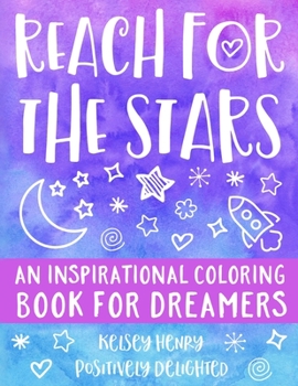 Paperback Reach for the Stars: An Inspirational Coloring Book for Dreamers Book