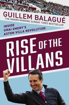 Paperback Rise of the Villans: Inside Unai Emery's Aston Villa Revolution Book