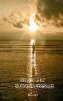 Paperback Buscando la luz: Relato de dos peregrinajes [Spanish] Book
