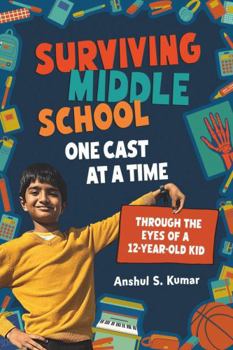 Surviving Middle School, One Cast at a Time: Through the Eyes of a 12-Year-Old Kid
