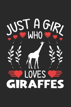 Paperback Just A Girl Who Loves Giraffes: Giraffes Lovers Girl Funny Gifts Journal Lined Notebook 6x9 120 Pages Book