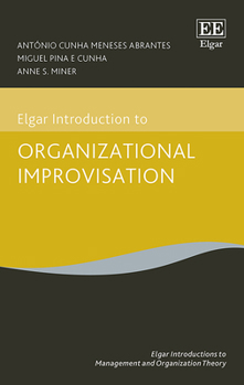 Hardcover Elgar Introduction to Organizational Improvisation Theory Book