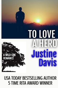 To Love a Hero - Book #2 of the Wild Oak Romance