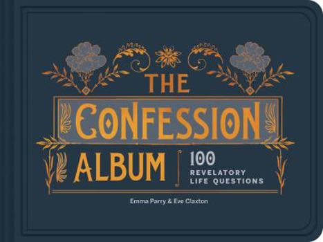 Diary The Confession Album: 100 Revelatory Life Questions (Journal for Life Questions, Existential Journal, Gift for Recent Grads) Book