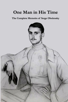 Paperback The Complete Memoirs of Serge Obolensky: One Man in His Time Book