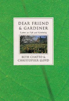 Hardcover Dear Friend and Gardener: Letters on Life and Gardening Book