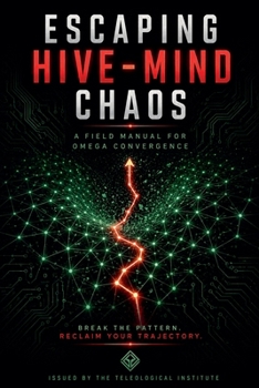 Paperback Escaping Hive-Mind Chaos: A Field Manual for Omega Convergence Book