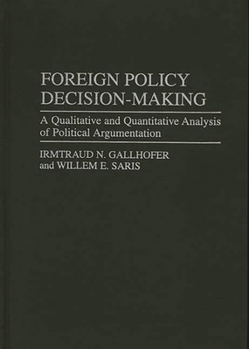 Hardcover Foreign Policy Decision-Making: A Qualitative and Quantitative Analysis of Political Argumentation Book