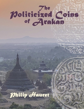 Hardcover The Politicized Coins of Arakan Book