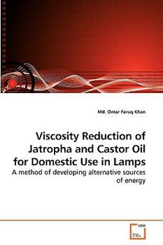 Viscosity Reduction of Jatropha and Castor Oil for Domestic Use in Lamps: A method of developing alternative sources of energy