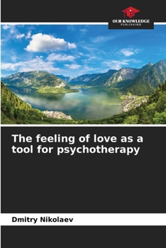 Paperback The feeling of love as a tool for psychotherapy Book