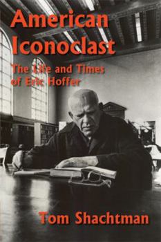 Paperback American Iconoclast: The Life and Times of Eric Hoffer Book
