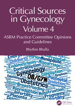 Paperback Critical Sources in Gynecology, Volume 4: ASRM Practice Committee Opinions and Guidelines Book