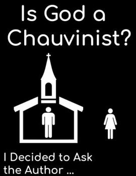 Paperback Is God a Chauvinist?: I decided to ask the Author Book